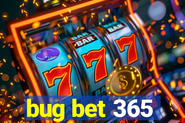 bug bet 365